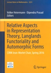 Relative Aspects in Representation Theory, Langlands Functoriality and Automorphic Forms (CIRM Jean-Morlet Chair, Spring 2016)