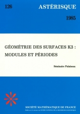 Géométrie des surfaces K3 : modules et périodes (séminaire Palaiseau)
