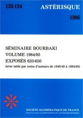 Séminaire Bourbaki, exposés 633-650, volume 1984/1985