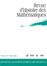 Revue d'histoire des mathématiques, volume 25, fascicule 1