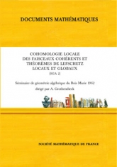 Cohomologie locale des faisceaux cohérents et théorèmes de Lefschetz locaux et globaux (SGA 2)
Séminaire de Géométrie Algébrique du Bois Marie 1962