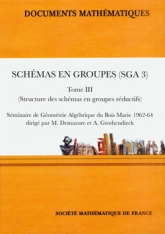 Schémas en groupes, (SGA 3, Tome III)

(Structure des schémas en groupes réductifs)

Séminaire de Géométrie Algébrique du Bois Marie 1962-1964