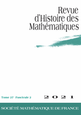 Revue d'histoire des mathématiques, volume 27, fascicule 2