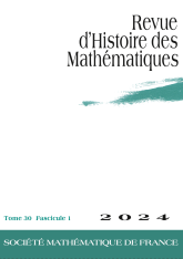 Revue d'histoire des mathématiques, volume 30, fascicule 1