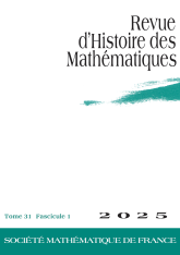 Revue d'histoire des mathématiques, volume 31, fascicule 1